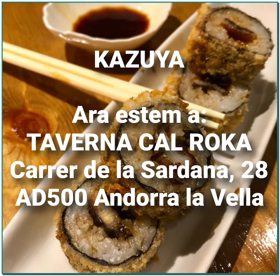 Taverna KAZUYA ara a Taverna Cal Roka al Carrer de la Sardana 28 a Andorra la Vella +376724420